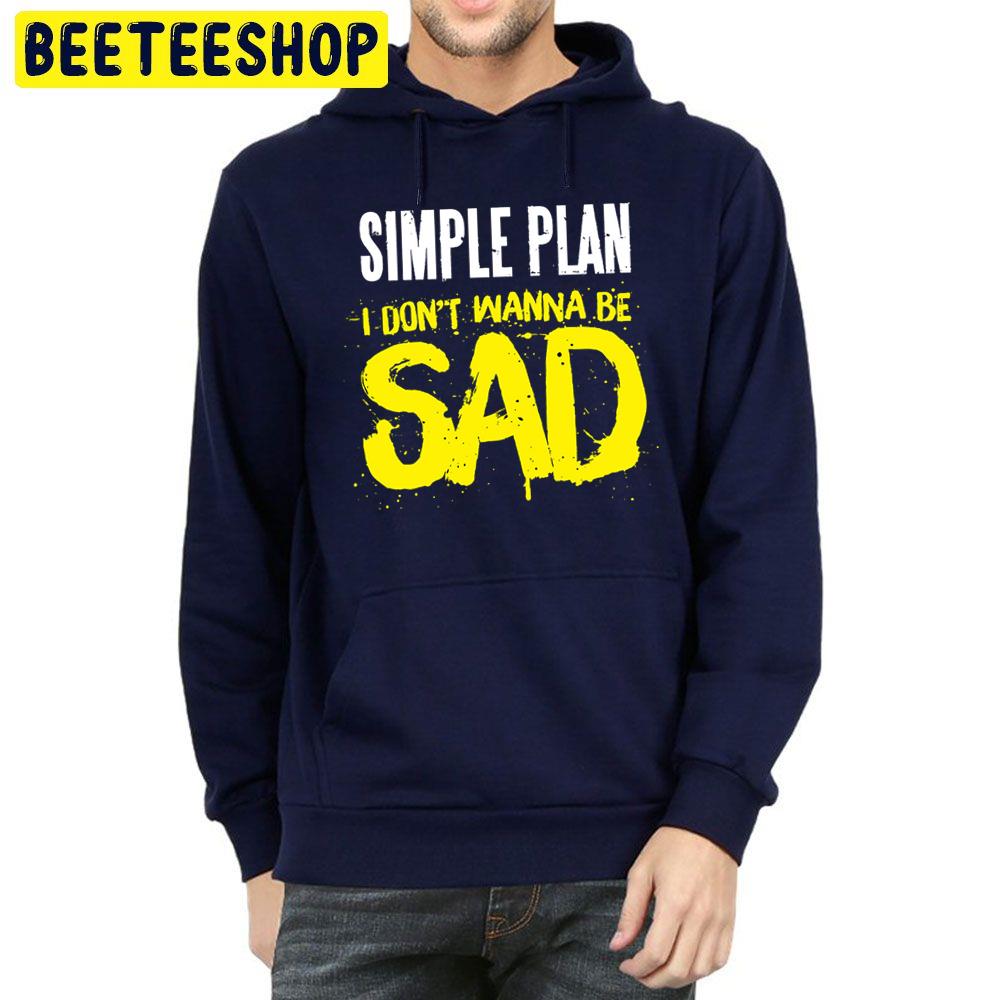 I Dont Wanna Be Sad Trending Unisex Hoodie