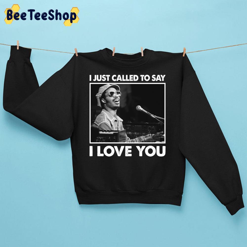 I Just Called To Say I Love You Stevie Wonder Trending Unisex Sweatshirt