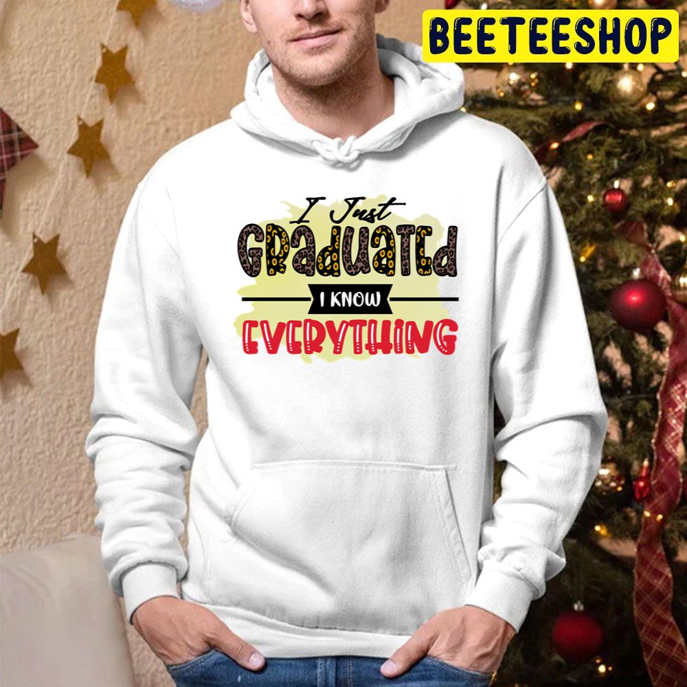 I Just Graduation I Know Everything Trending Unisex Hoodie