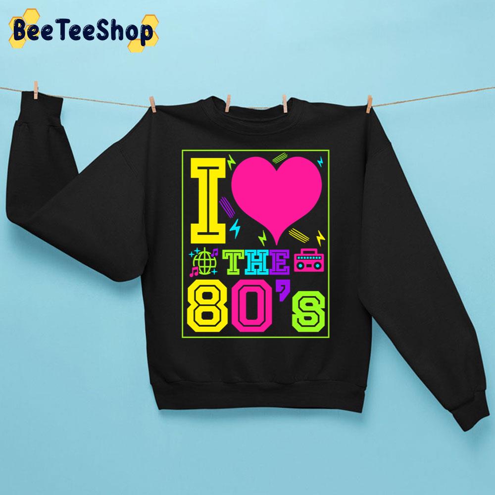 I Love 80s Vintage Retro Glow Party Trending Unisex Sweatshirt