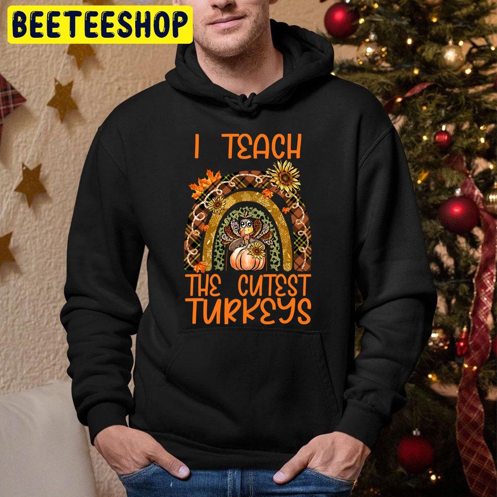 I Teach The Cutest Turkeys Teacher Thanksgiving Trending Unisex Hoodie