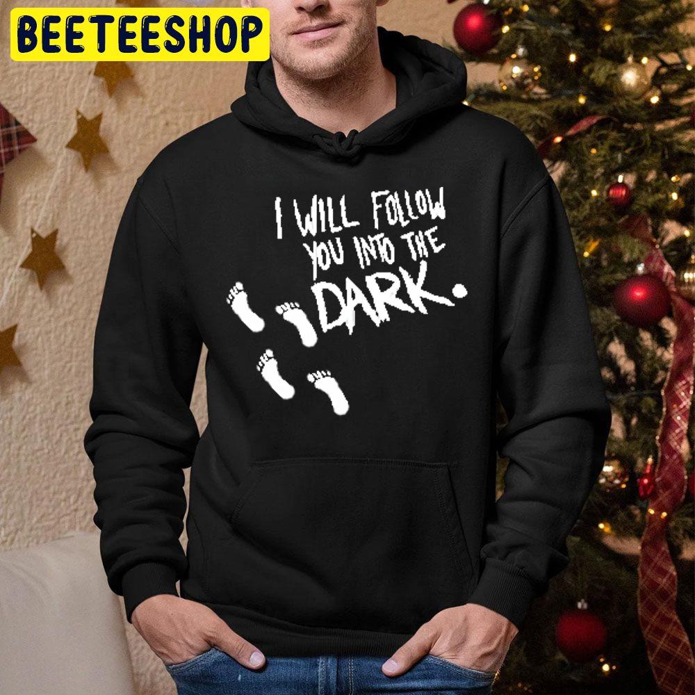 I Will Follow You Into The Dark Trending Unisex Hoodie