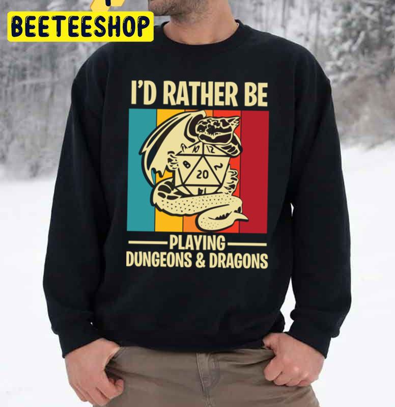 I’d Rather Be Playing Dungeons And Dragons Trending Unisex Sweatshirt