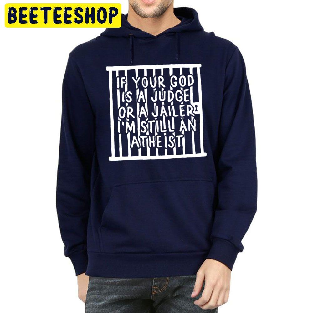 If Your God Is A Judge Or A Jailer Pat The Bunny Lyric Trending Unisex Hoodie