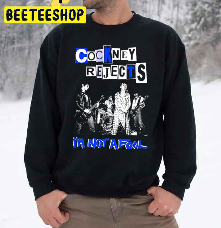 I’m Not Afool Cockney Rejects Punk Rock Band Trending Unisex Sweatshirt