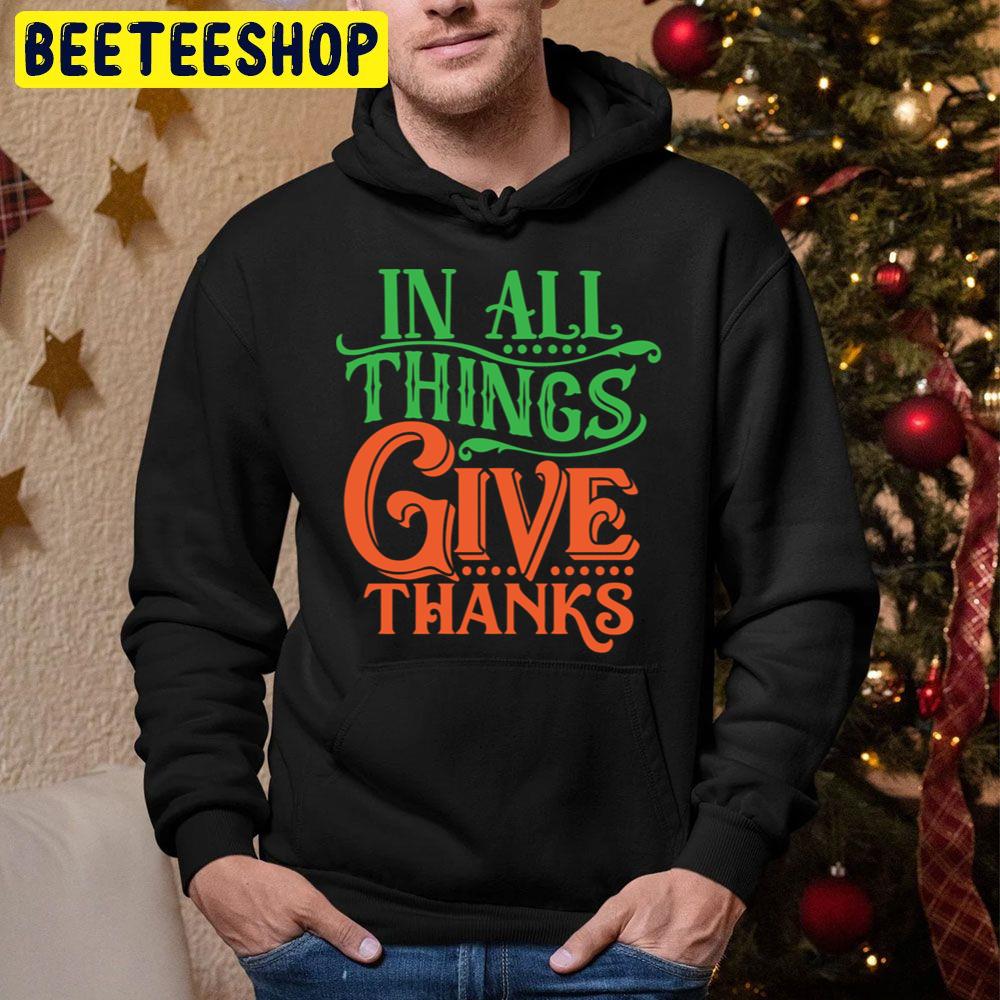 In All Things Give Thanks Trending Unisex Hoodie