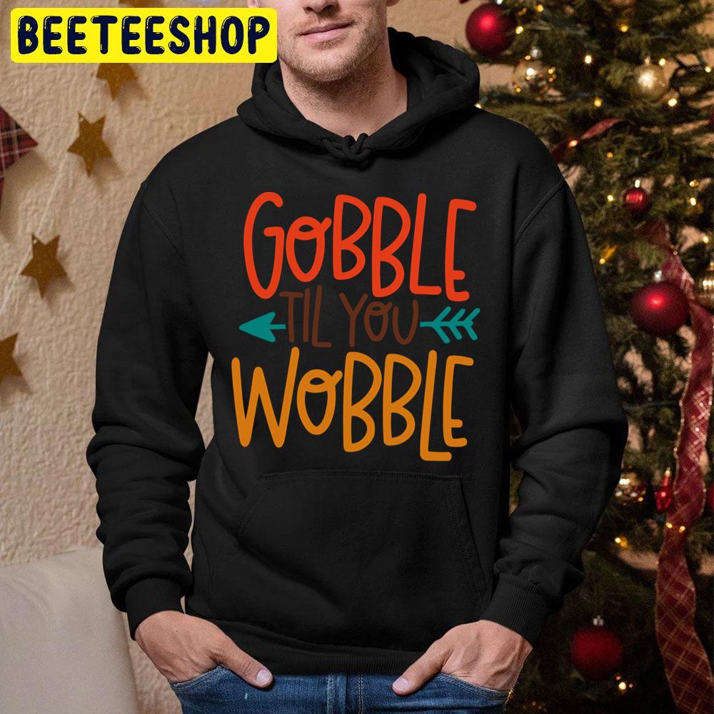 Interesting Gobble ’til You Wobble Trending Unisex Hoodie