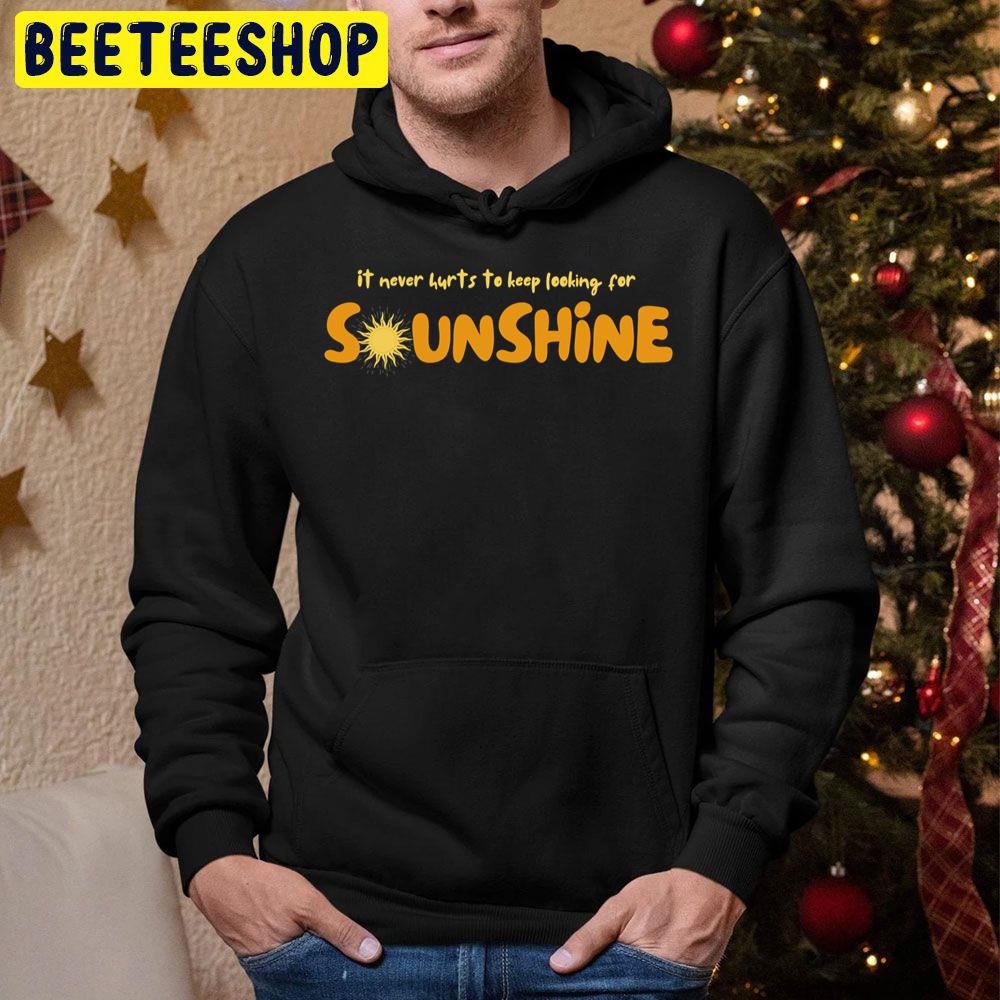 It Never Hurts To Keep Looking For Sunshine Trending Unisex Hoodie