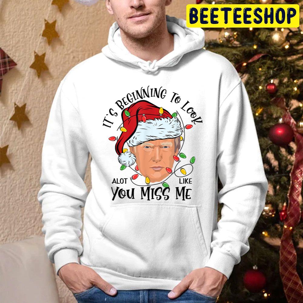 Its Beginning To Look A Lot Like You Miss Me Trump Christmas Trending Unisex Hoodie