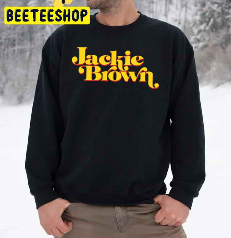 Jackie Brown Trending Unisex Sweatshirt