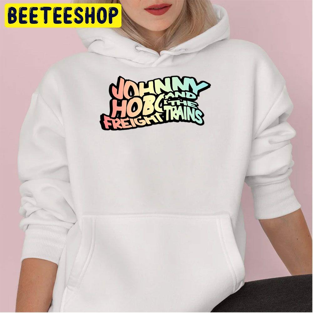 Johnny Hobo And The Freight Trains Graphic Trending Unisex Hoodie