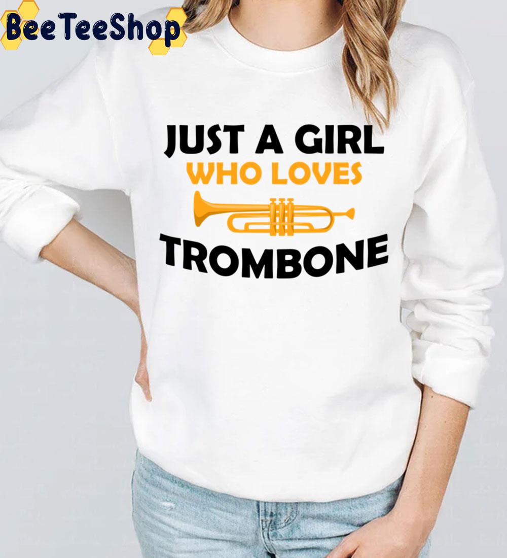 Just A Girl Who Loves Trombone Lovers Trombone Trending Unisex Sweatshirt