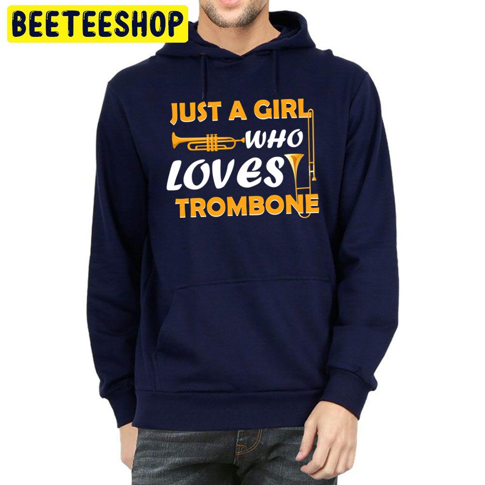 Just A Girl Who Loves Trombone Trombone Designs Trending Unisex Hoodie