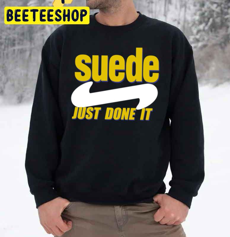 Just Done It Suede Trending Unisex Sweatshirt