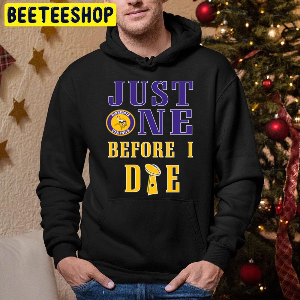 Just One Before I Die Minnesota Football Team Trending Unisex Hoodie