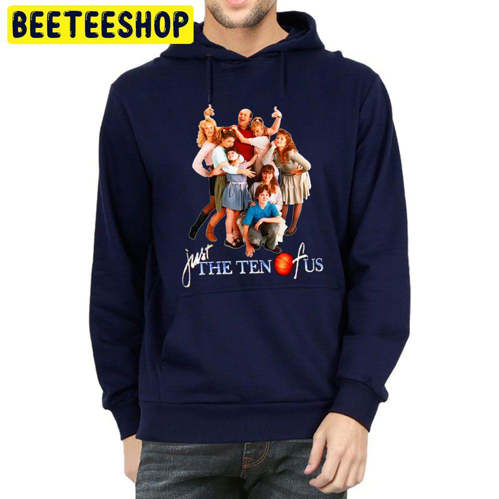 Just The 10 Of Us 80s 90s Throwback Cast Tribute Trending Unisex Hoodie