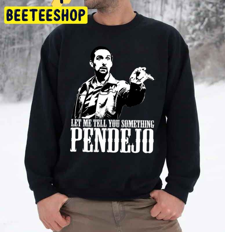 Let Me Tell You Something Pendejo Trending Unisex Sweatshirt