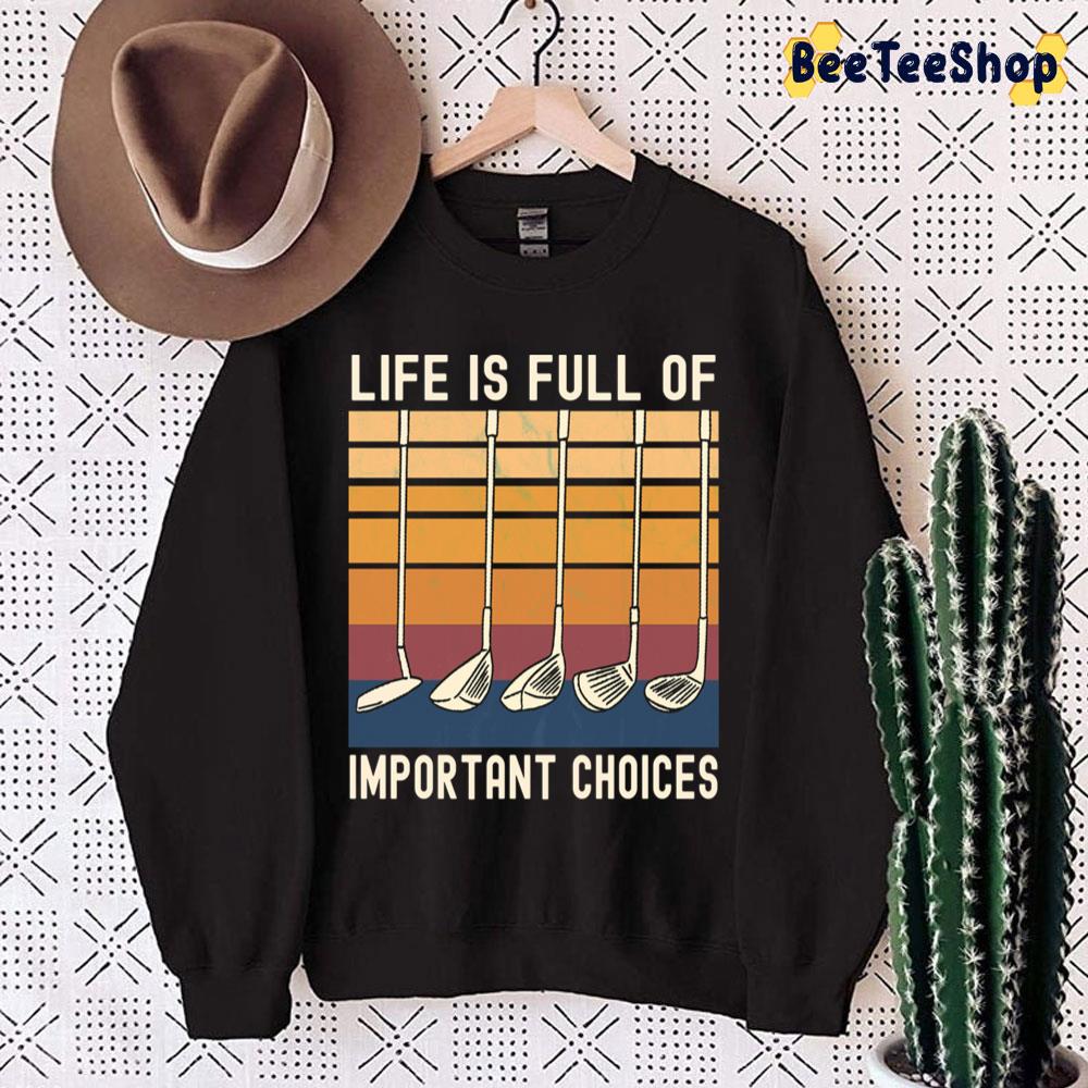 Life Is Full Of Important Choices Trending Unisex Sweatshirt