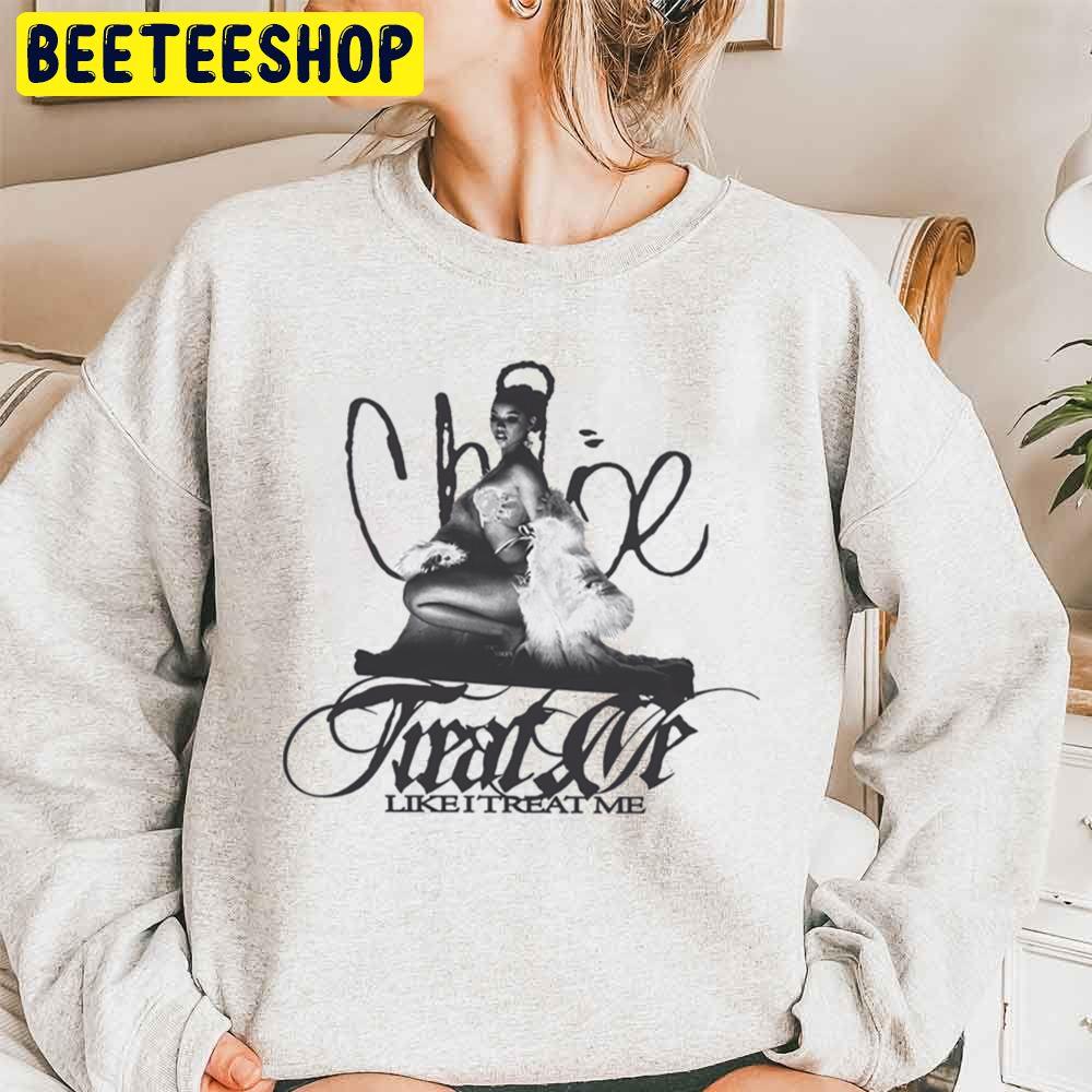 Like I Treat Me Chloe Bailey Trending Unisex Sweatshirt