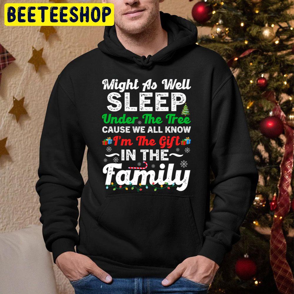 Might As Well Sleep Under The Tree Cause We All Know In The Family Christmas Trending Unisex Hoodie