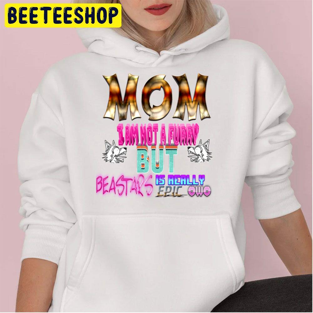 Mom I’m Not A Furry But Beastars Is Really Epic Trending Unisex Hoodie