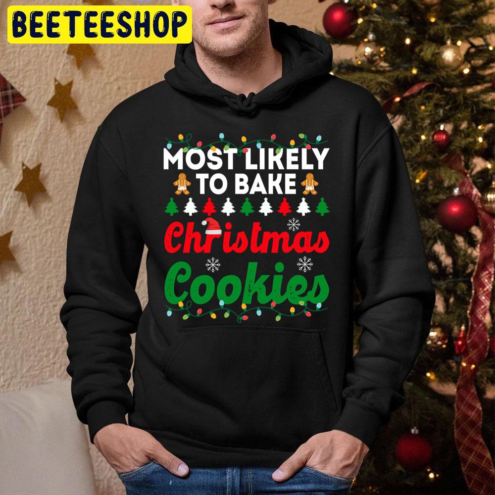 Most Likely To Bake Christmas Cookies Funny Chirstmas Family Trending Unisex Hoodie