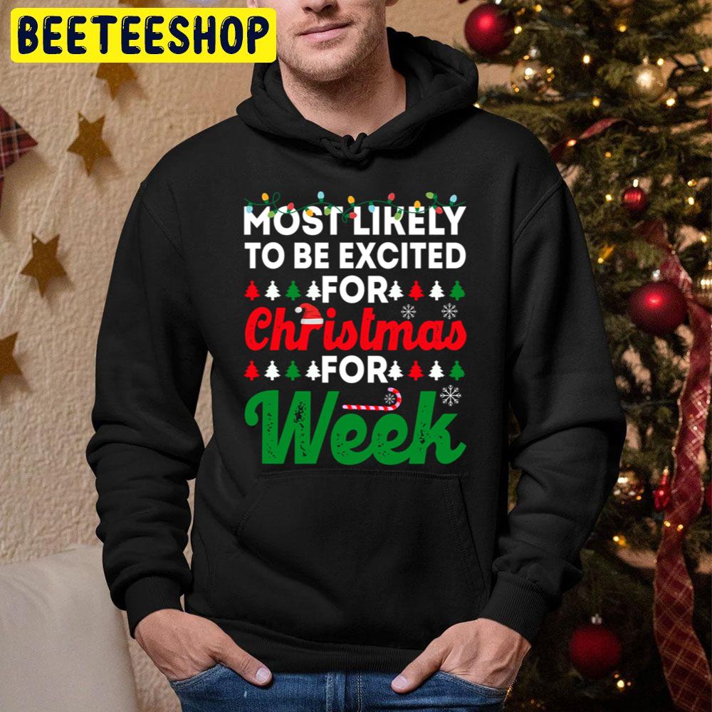 Most Likely To Be Excited For Christmas For Week Funny Chirstmas Family Trending Unisex Hoodie