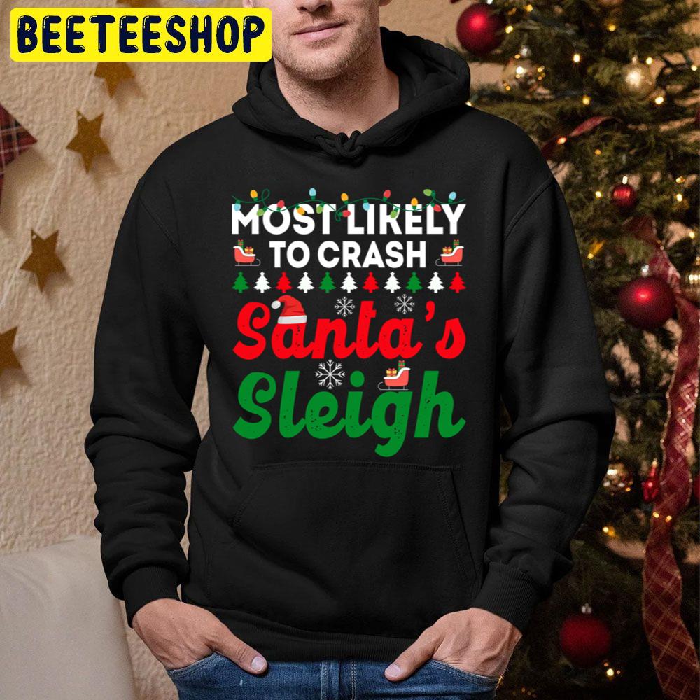 Most Likely To Crash Santa’s Sleigh Funny Chirstmas Family Trending Unisex Hoodie