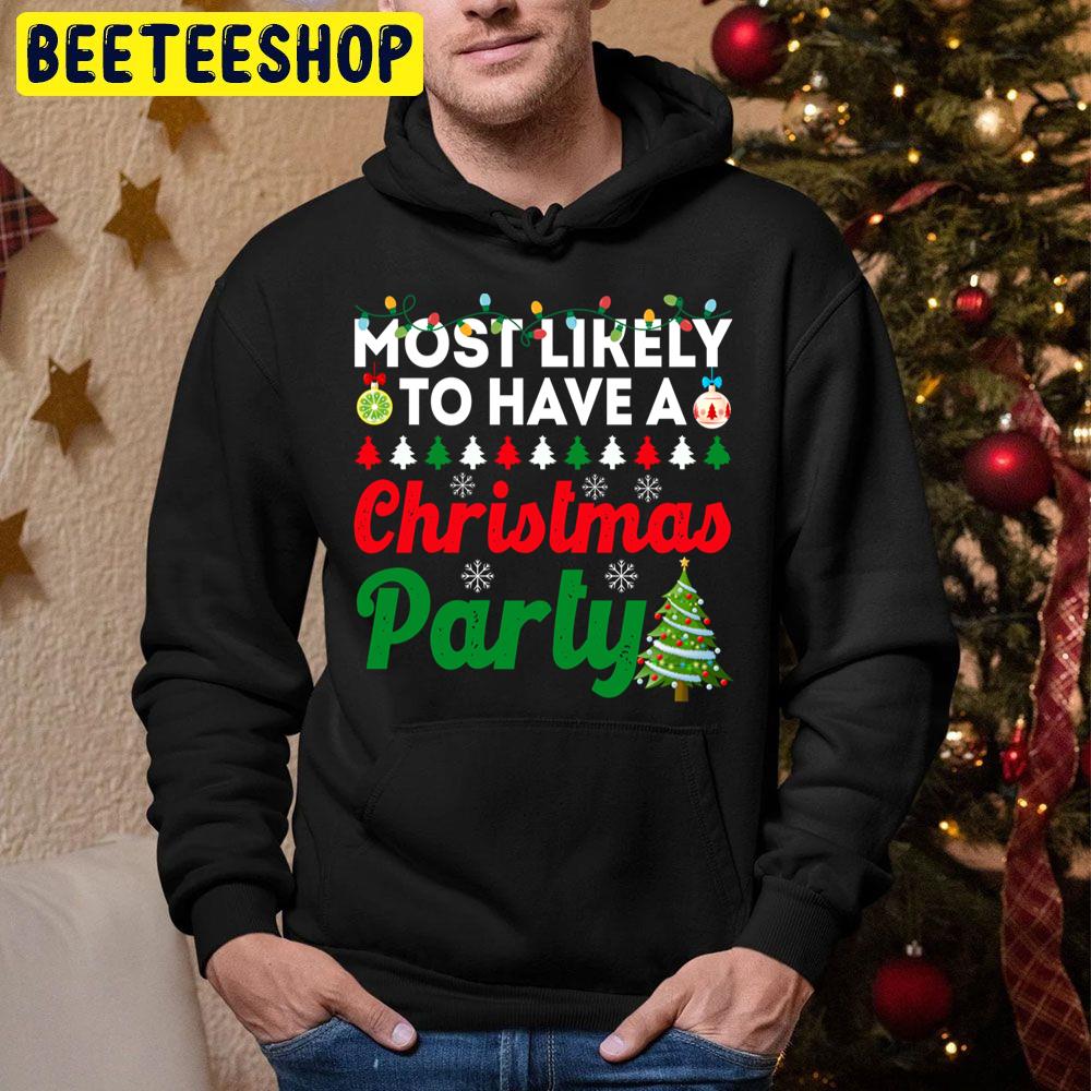 Most Likely To Have A Christmas Party Funny Chirstmas Family Trending Unisex Hoodie