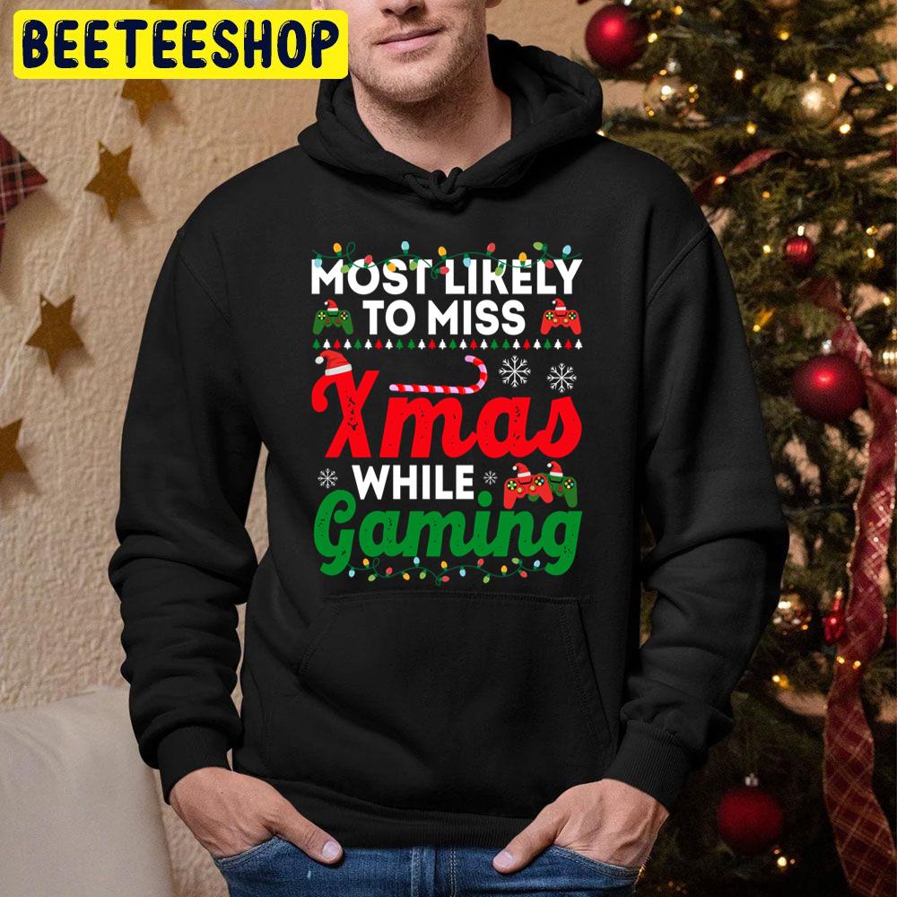 Most Likely To Miss Christmas While Gaming Funny Chirstmas Gaming Trending Unisex Hoodie