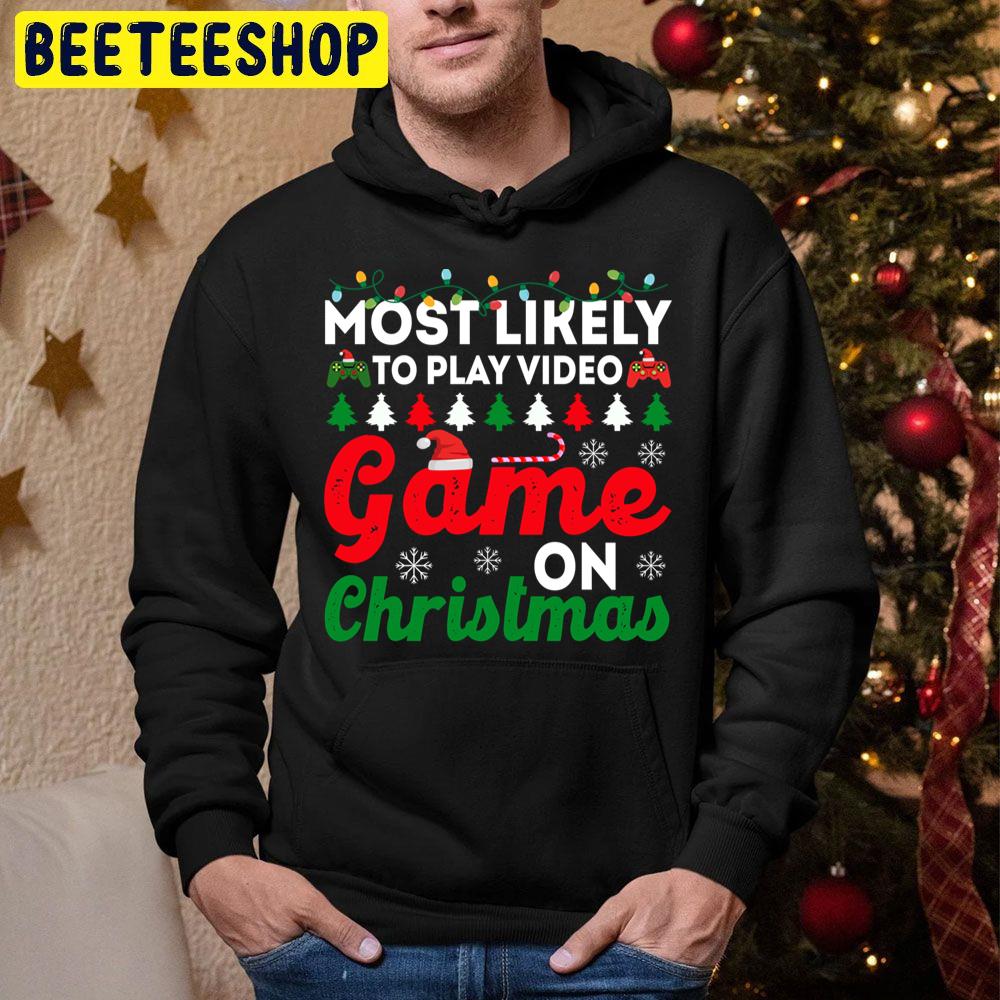 Most Likely To Play Video Game On Christmas Funny Chirstmas Family Trending Unisex Hoodie