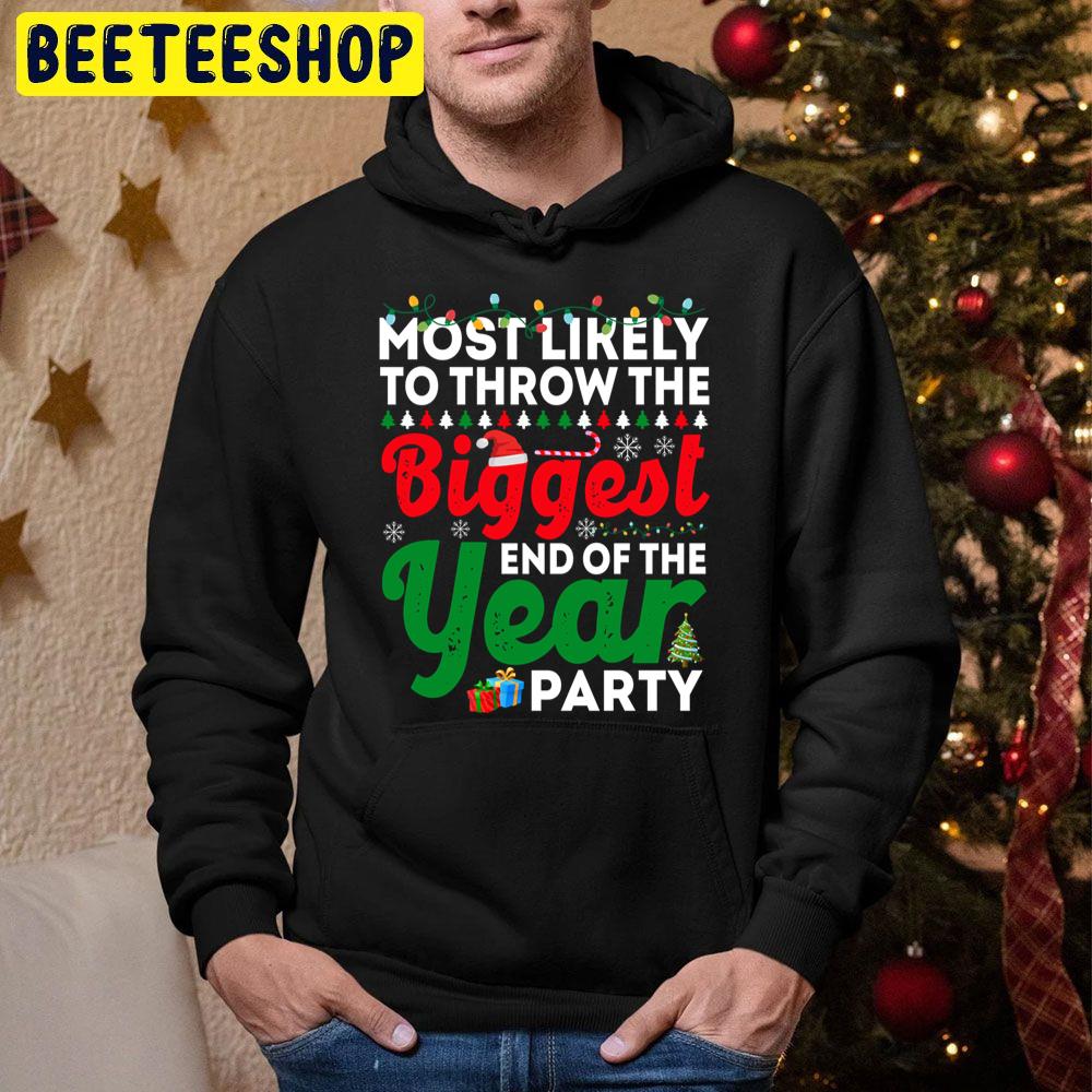 Most Likely To Throw The Biggest End Of The Year Party Funny Chirstmas Family T Shi Trending Unisex Hoodie