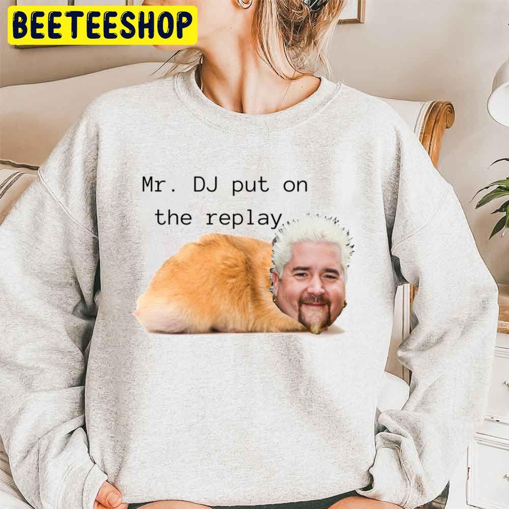 Mr Dj Put On The Replay Guy Fieri Hamster College Babe Cave Trending Unisex Sweatshirt