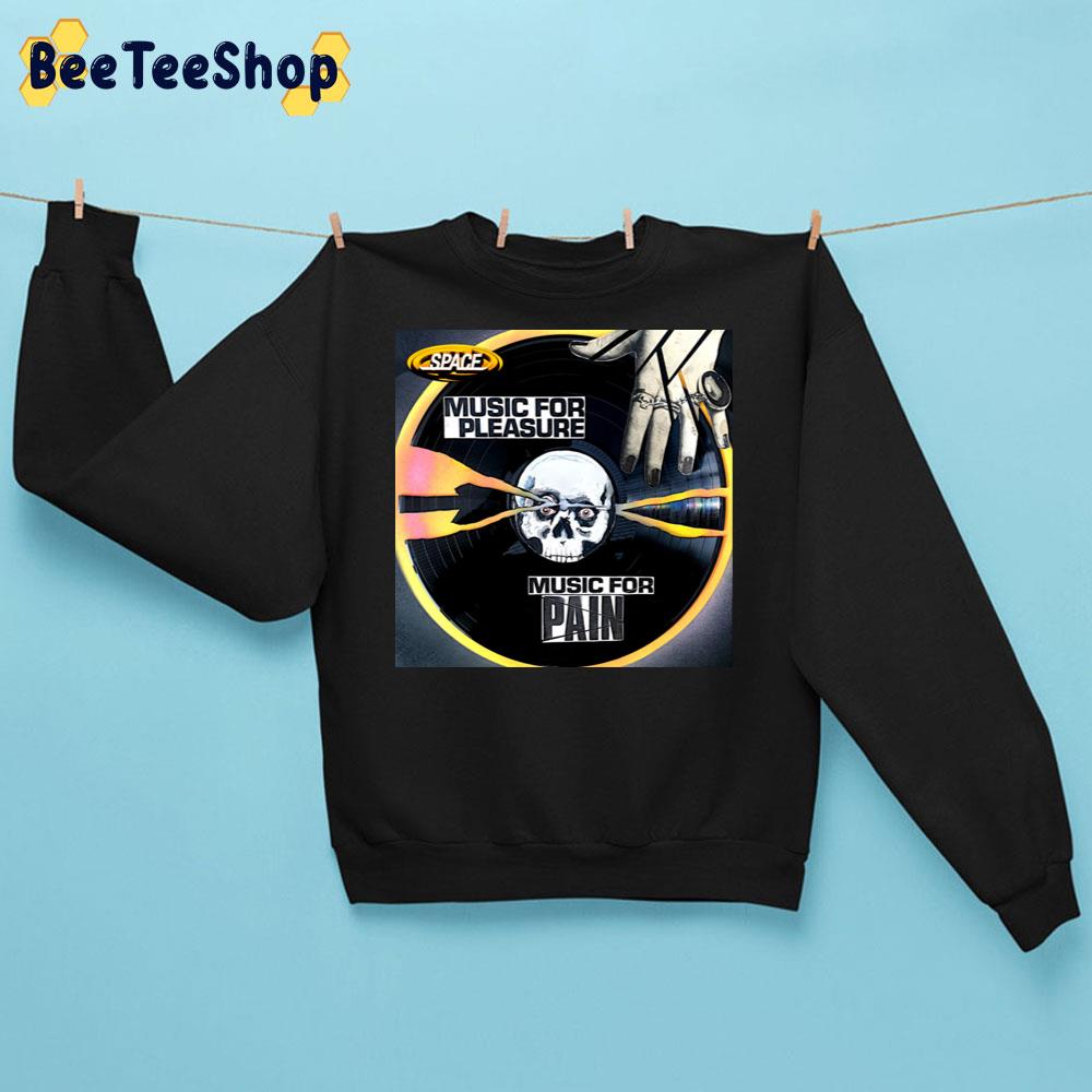 Music For Pleasure Music For Pain Space Band 2021 Trending Unisex Sweatshirt