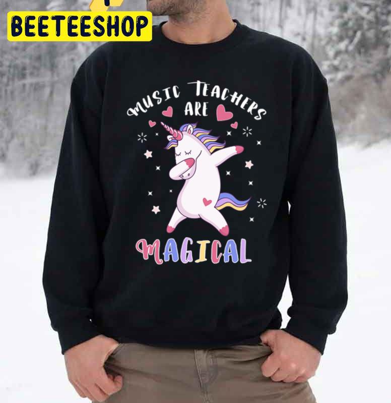 Music Teachers Are Magical Cute Unicorn Lovers Funny Trending Unisex Sweatshirt