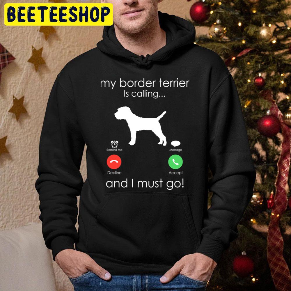 My Border Terrier Is Calling And I Must Go Trending Unisex Hoodie