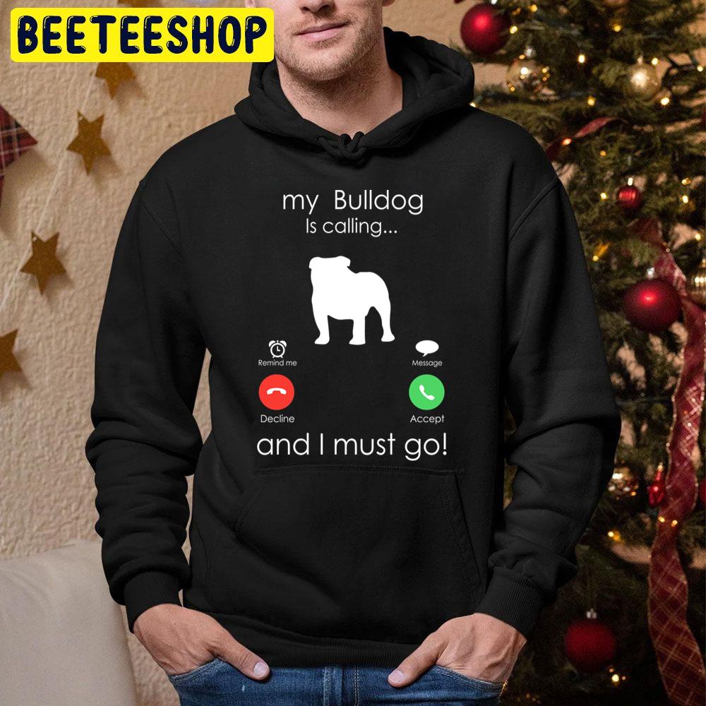 My Bulldog Is Calling And I Must Go Trending Unisex Hoodie