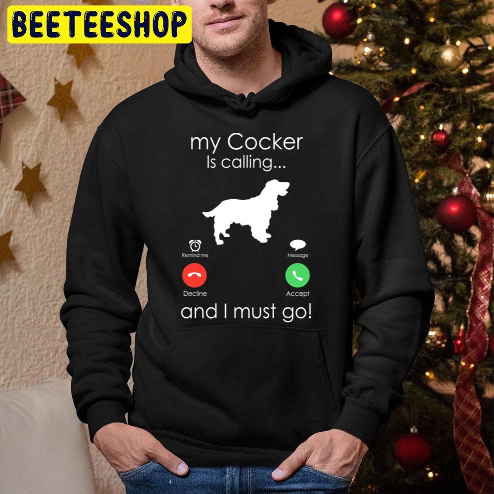 My Cocker Is Calling And I Must Go Trending Unisex Hoodie