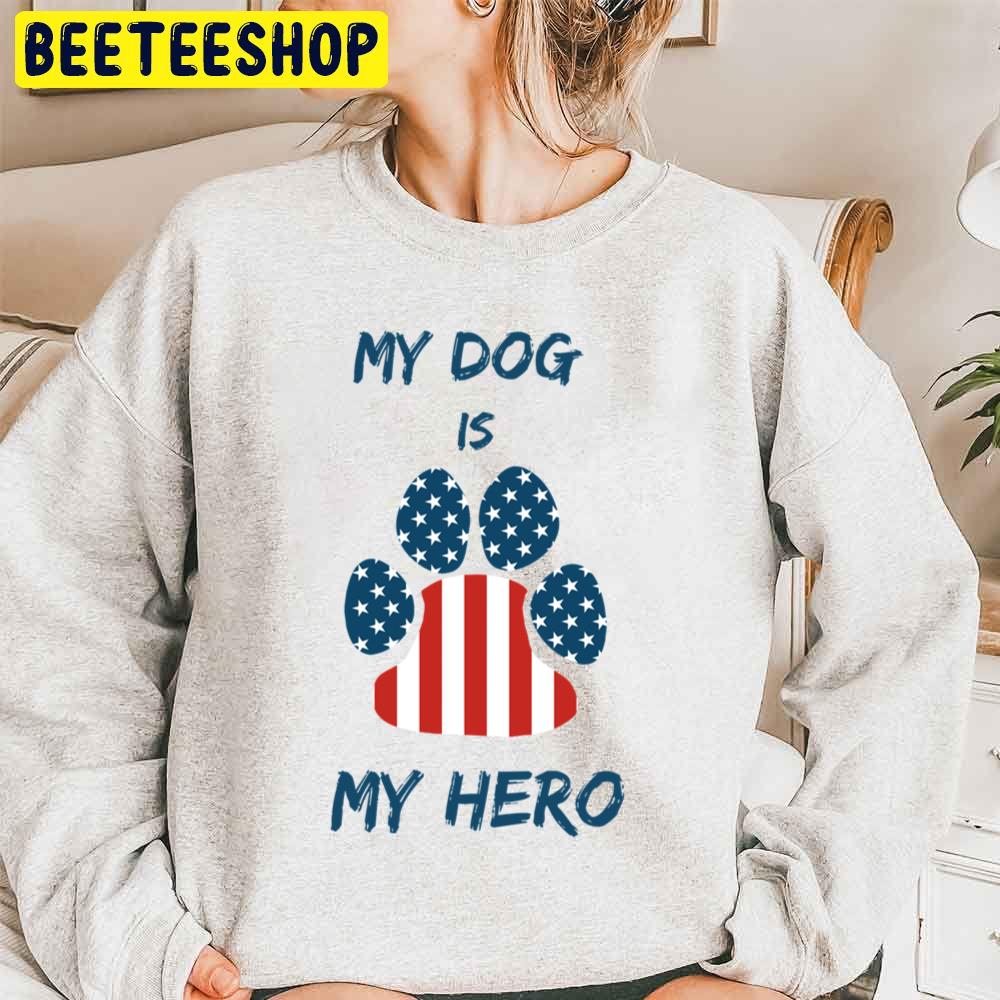 My Dog Is My Hero Trending Unisex Sweatshirt