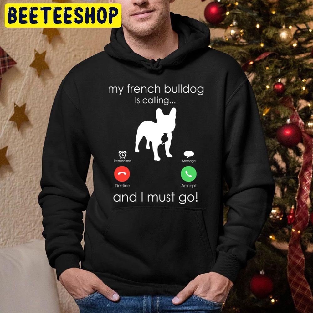 My French Bulldog Is Calling And I Must Go Trending Unisex Hoodie