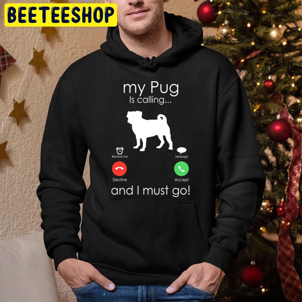 My Pug Is Calling And I Must Go Trending Unisex Hoodie