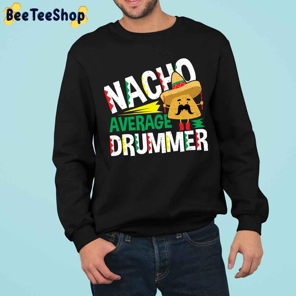 Nacho Average Drummer Trending Unisex Sweatshirt