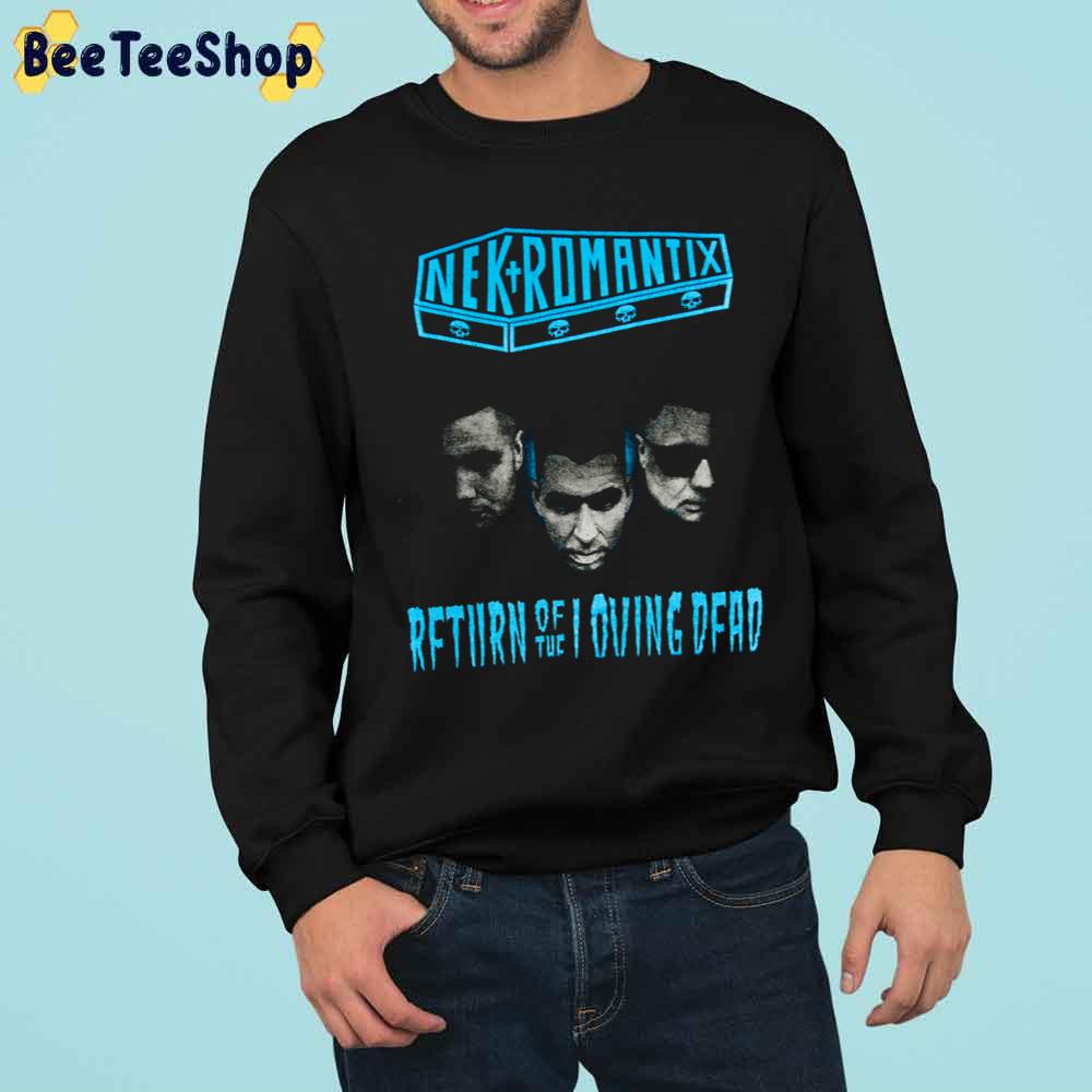 Nek Romantix Rfturn Of The Loving Dead Trending Unisex Sweatshirt