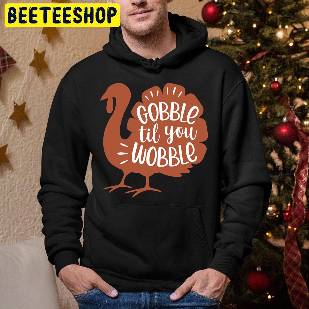 Nice Gobble Til You Wobble Design Thanksgiving Trending Unisex Hoodie