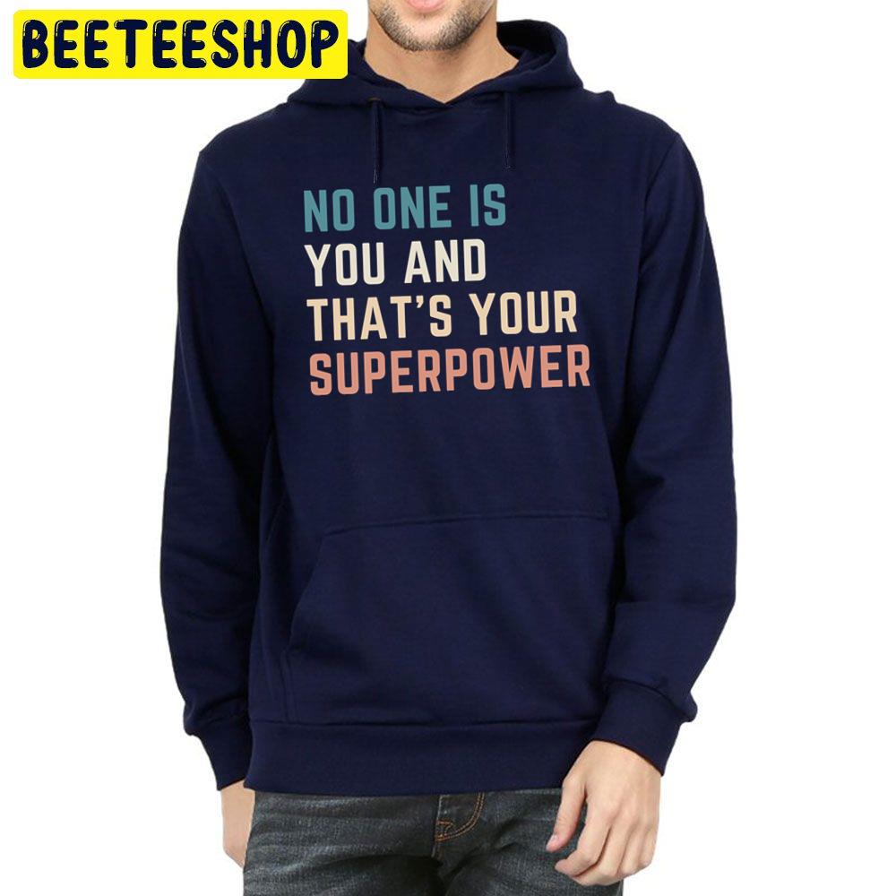 No One Is You And That’s Your Superpower Trending Unisex Hoodie