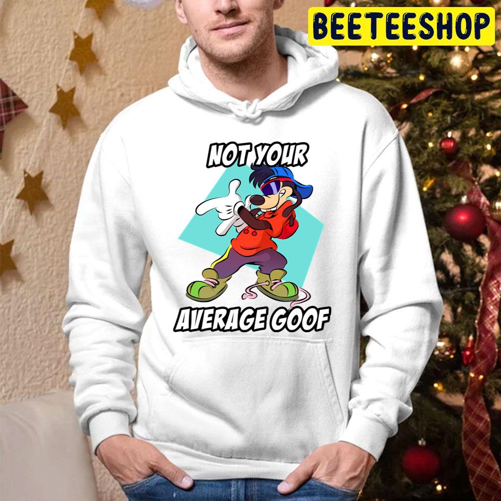 Not Your Average Max Goofs Movie Fans Trending Unisex Hoodie