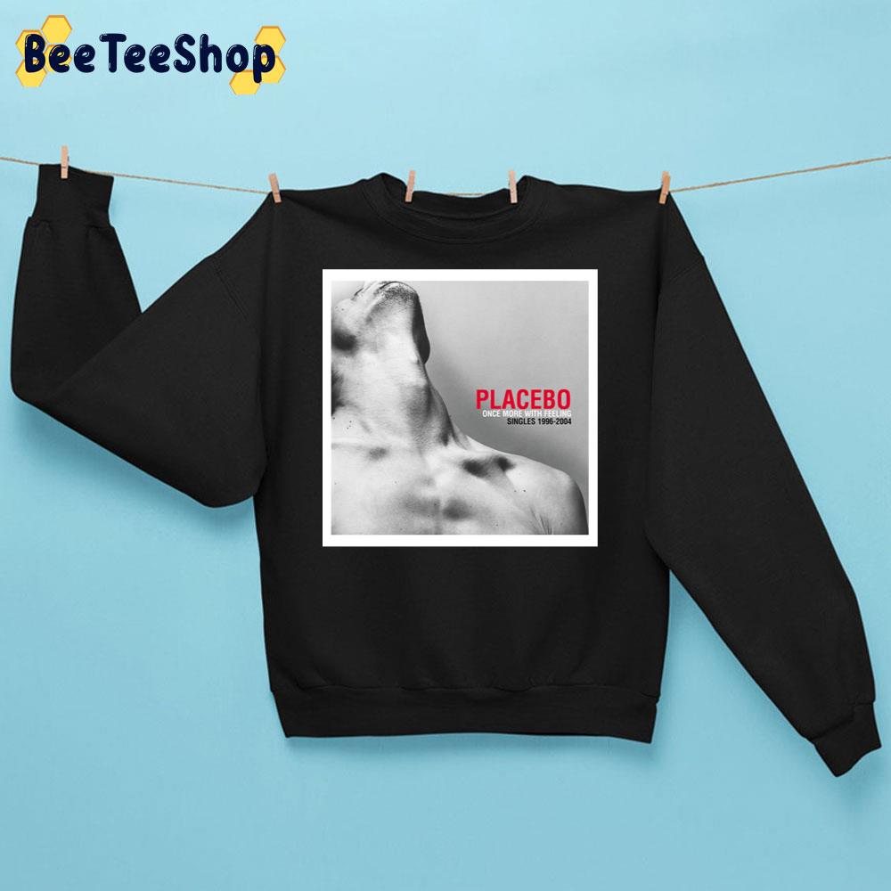 Once More With Feeling Singles Placebo Rock Band Trending Unisex Sweatshirt