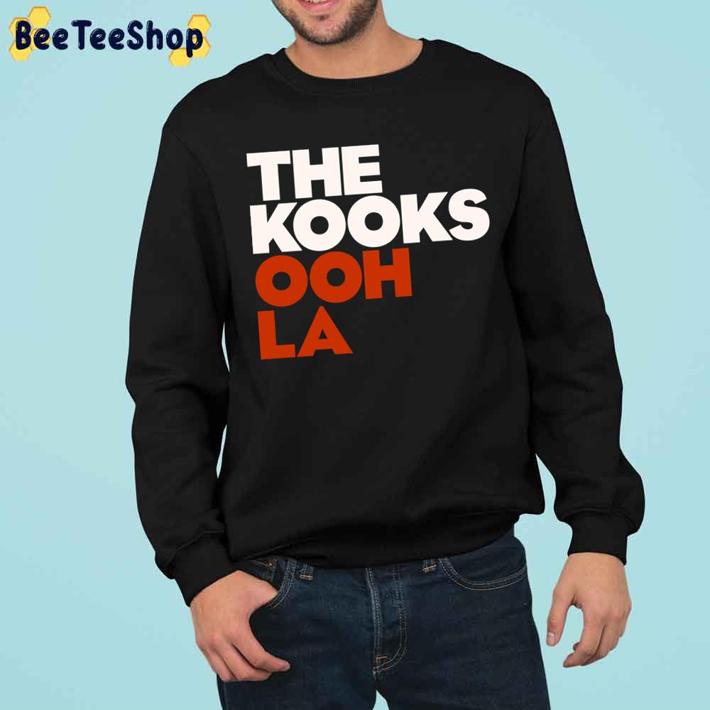 Ooh La The Kooks Pop Rock Band Art Funny Slogan Trending Unisex Sweatshirt