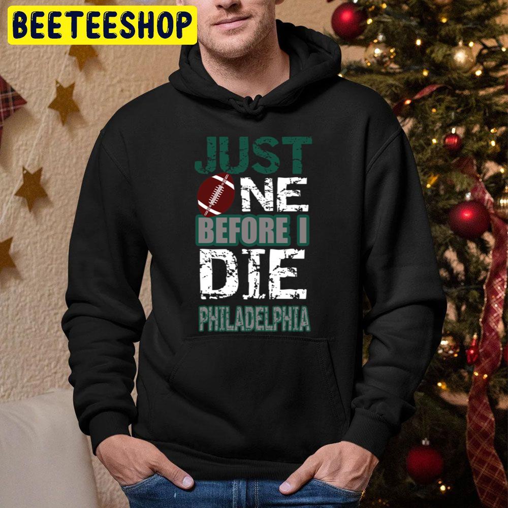 Philadelphia Football Just One Before I Die Trending Unisex Hoodie