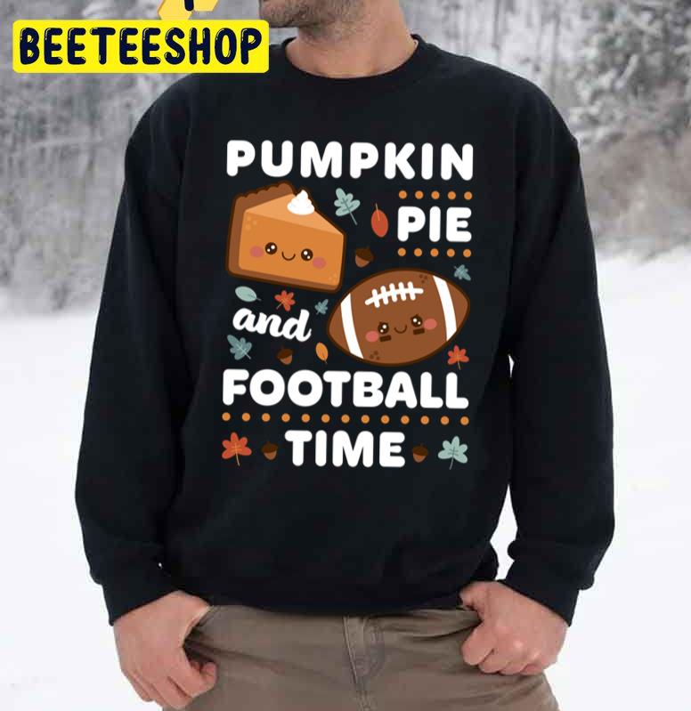 Pumpkin Pie And Football Time Trending Unisex Sweatshirt